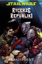 Star Wars: Rycerze Starej Republiki. Tom 2. Flashpoint