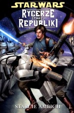 Star Wars: Rycerze Starej Republiki. Tom 7. Starcie ambicji