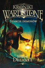 Starcie demonów. Kroniki Wardstone. Tom 6