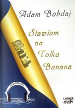 Stawiam na Tolka Banana