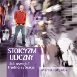 Stoicyzm uliczny. Jak oswajać trudne sytuacje (+CD)