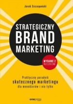 Strategiczny brand marketing. Praktyczny przewodnik skutecznego marketingu dla menedżerów i nie tylk