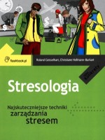 Stresologia. Najskuteczniejsze techniki zarządzania stresem