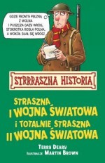 Strrraszna Historia. Straszna I wojna światowa i totalnie straszna II wojna światowa