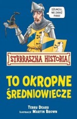 Strrraszna Historia. To okropne Średniowiecze