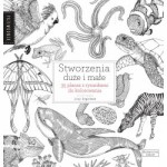 Stworzenia duże i małe. 35 plansz z rysunkami do kolorowania