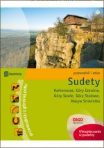 Sudety. Karkonosze. Góry Izerskie. Góry Sowie. Góry Stołowe. Masyw Śnieżnika. Przewodnik