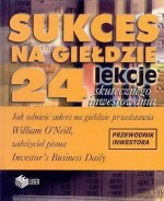 Sukces na Giełdzie - 24 Lekcje Skutecznego Inwestowania