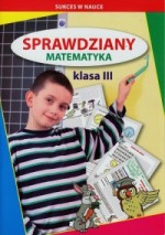 Sukces w nauce. Sprawdziany. Matematyka. Klasa 3