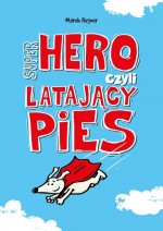 Super Hero, czyli latający pies.