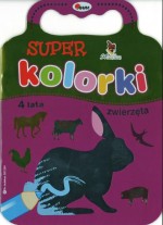 Super kolorki - zwierzęta 4 lata