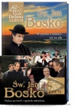 Św. Jan Bosko. Wszystko z miłości, nic na siłę + film DVD