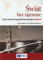 Świat bez tajemnic. Klasa 3, Gimnazjum. Geografia. Ćwiczenia