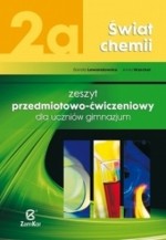 Świat chemii. Gimnazjum, część 2a. Chemia. Zeszyt przedmiotowo-ćwiczeniowy