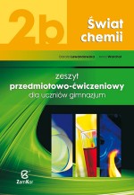 Świat chemii. Gimnazjum, część 2b. Chemia. Zeszyt przedmiotowo-ćwiczeniowy