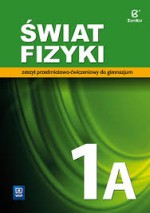 Świat fizyki. Gimnazjum, część 1A. Fizyka. Zeszyt przedmiotowo - ćwiczeniowy