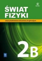 Świat fizyki. Klasa 2, Gimnazjum. Fizyka.  Ćwiczenia 2B