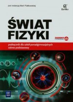 Świat fizyki. Szkoła ponadgimnazjalna. Podręcznik. Zakres podstawowy