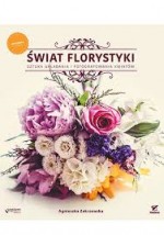 Świat florystyki. Sztuka układania i fotografowania kwiatów