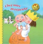 Chcę mieć przyjaciela. Świat Małej Księżniczki