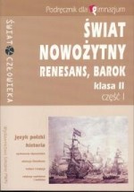 Świat nowożytny. Renesans, barok. Klasa 2, gimnazjum, część 1. Historia. Świat człowieka. Podręcznik