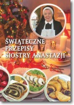 Świąteczne przepisy Siostry Anastazji