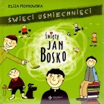 Święci uśmiechnięci. Święty Jan Bosko