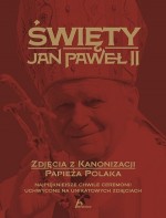 Święty Jan Paweł II. Zdjęcia z kanonizacji Papieża Polaka