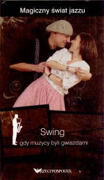 Swing. Gdy muzycy byli gwiazdami. Magiczny świat jazzu. Tom 11 (książka + 2 CD)