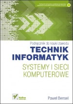 Podręcznik do nauki zawodu. Technik informatyk. Systemy i sieci komputerowe. Podręcznik