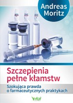 Szczepienia pełne kłamstw. Szokujaca prawda o farmaceutycznych praktykach