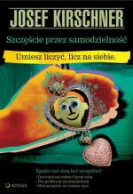 Szczęście przez samodzielność. Umiesz liczyć, licz na siebie