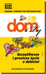 Dom i Ty. Szczęśliwsze i prostsze życie z dziećmi