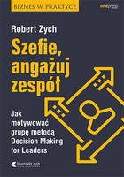 Szefie, angażuj zespół. Jak motywować grupę metodą Decision Making for Leaders