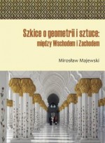 Szkice o geometrii i sztuce: między Wschodem i Zachodem