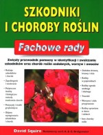 Szkodniki i choroby roślin. Fachowe rady