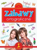 Szkoła na szóstkę. Zabawy ortograficzne. Zeszyt 1