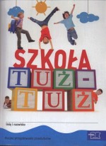 Szkoła tuż - tuż. Roczne przygotowanie przedszkolne. Pakiet