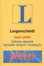 Język polski. Szkolny słownik wyrazów obcych i trudnych (+CD) (10 tys. haseł)