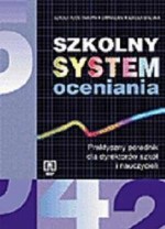 Szkolny system oceniania. Praktyczny poradnik dla dyrektorów szkół i nauczycieli