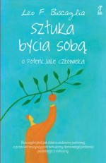 Sztuka bycia sobą. O potencjale człowieka