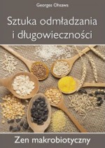 Sztuka odmładzania i długowieczności. Zen makrobiotyczny