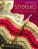 Szydełko 50 Projektów