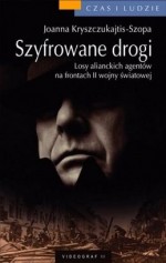 Szyfrowane drogi. Losy alianckich szpiegów z czasów II wojny światowej