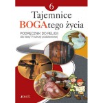 Tajemnice BOGAtego życia. Klasa 6, szkoła podstawowa. Religia. Podręcznik