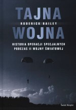 Tajna wojna. Historia operacji specjalnych podczas II wojny światowej