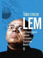 Tako rzecze Lem. Ze Stanisławem Lemem rozmawia Stanisław Bereś