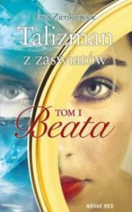 Talizman z zaświatów. Tom I. Beata