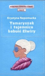 Tamaryszek i tajemnica babuni Elwiry. Pamiętniki czerwonej szminki. Tom 24