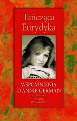 Tańcząca Eurydyka. Wposmnienia o Annie German